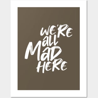 WE'RE ALL MAD HERE Posters and Art